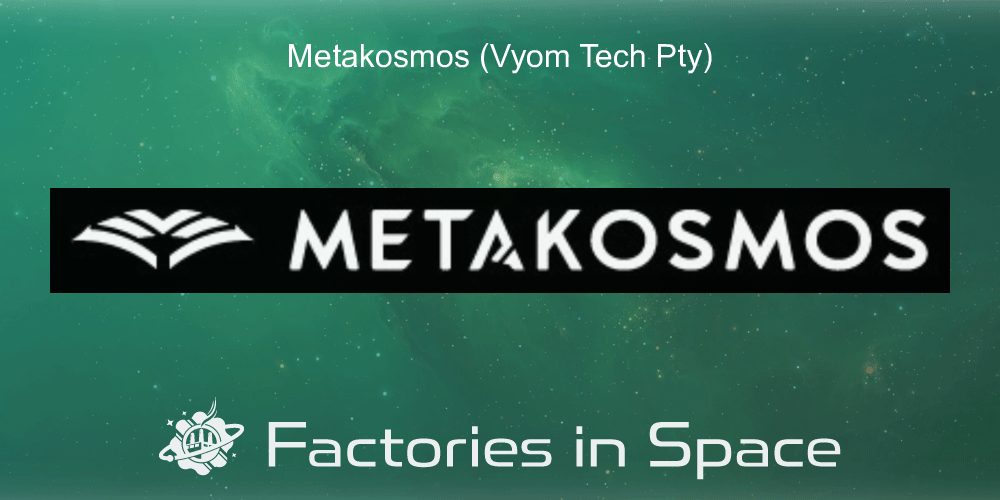 Metakosmos Vyom Tech Pty Factories In Space